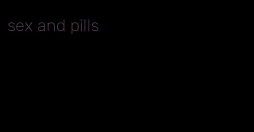 sex and pills