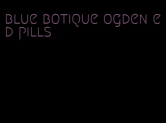 blue botique ogden ed pills