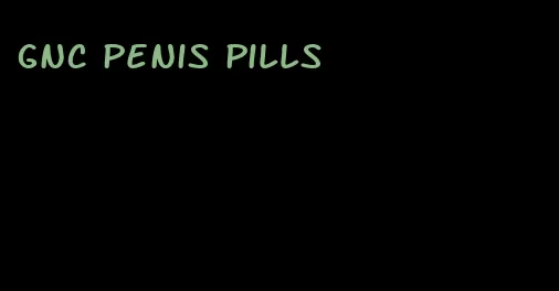 gnc penis pills