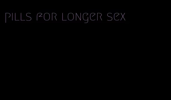 pills for longer sex