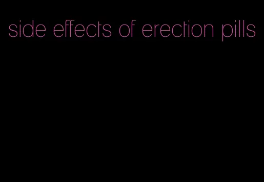 side effects of erection pills