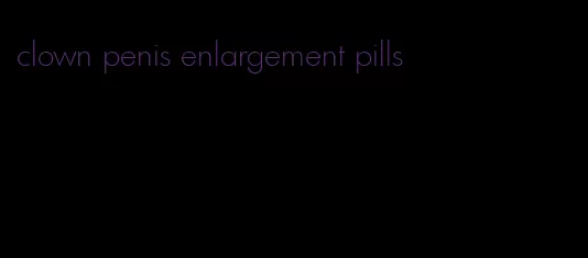 clown penis enlargement pills