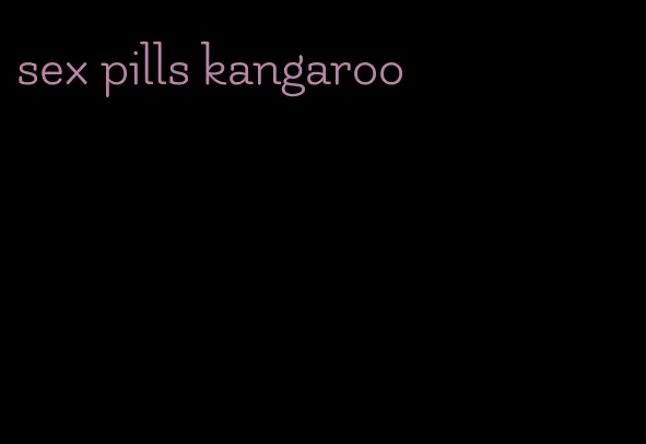 sex pills kangaroo