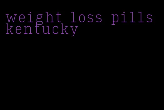 weight loss pills kentucky