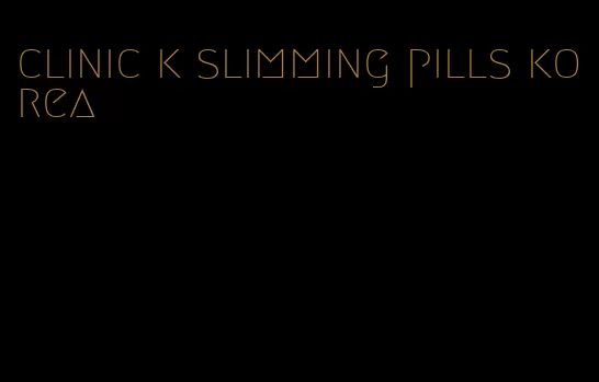 clinic k slimming pills korea