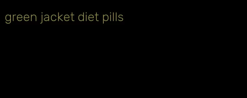 green jacket diet pills