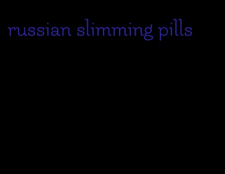 russian slimming pills