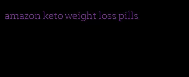 amazon keto weight loss pills