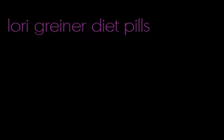 lori greiner diet pills