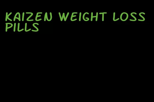 kaizen weight loss pills