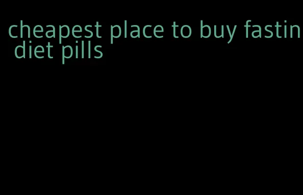 cheapest place to buy fastin diet pills