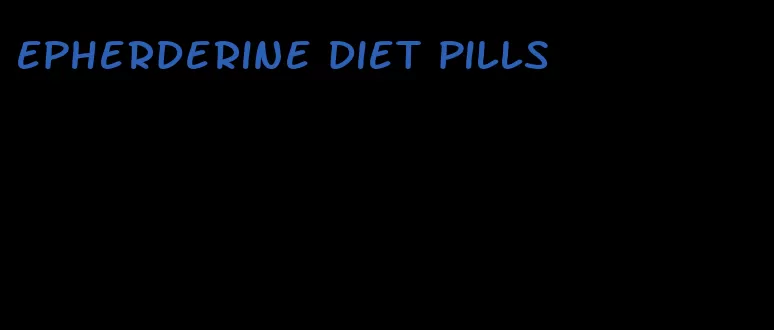 epherderine diet pills