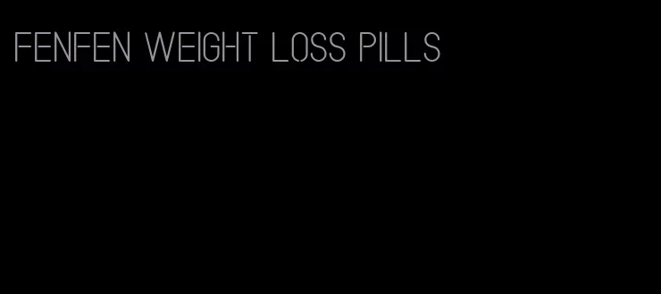 fenfen weight loss pills