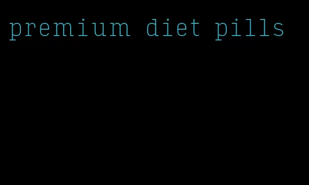 premium diet pills