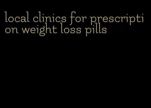 local clinics for prescription weight loss pills