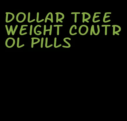 dollar tree weight control pills