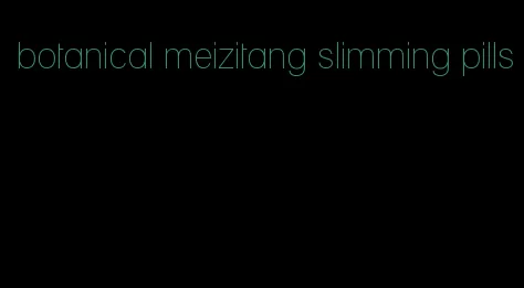 botanical meizitang slimming pills