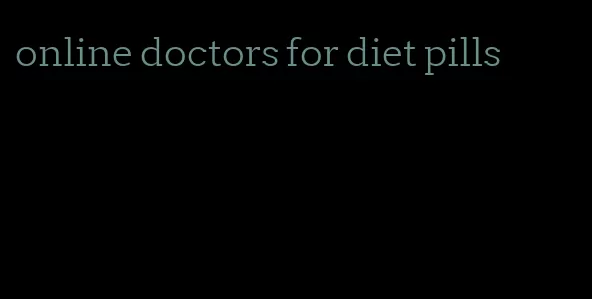 online doctors for diet pills