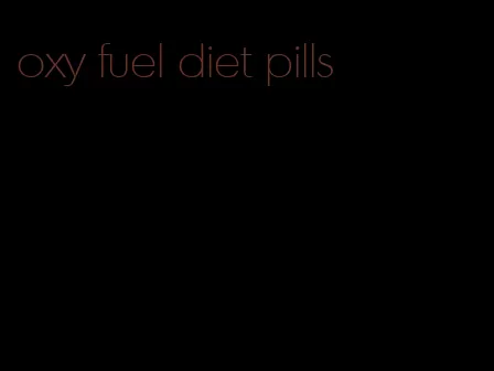 oxy fuel diet pills