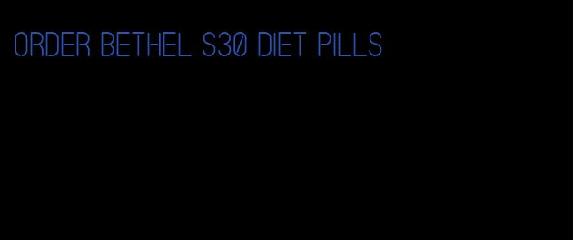 order bethel s30 diet pills