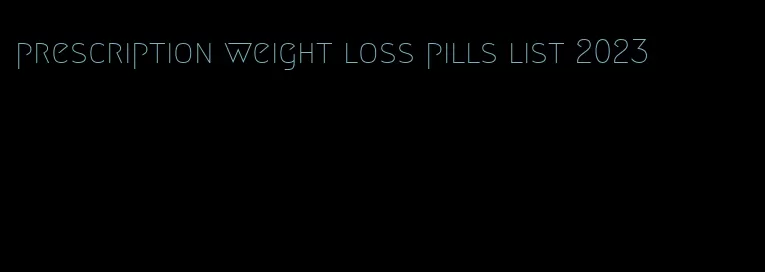 prescription weight loss pills list 2023