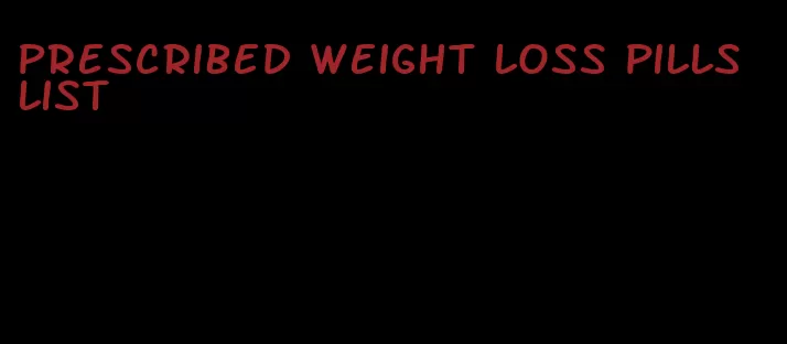 prescribed weight loss pills list