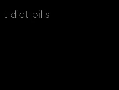 t diet pills