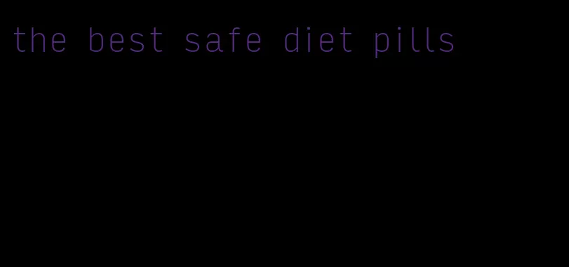 the best safe diet pills