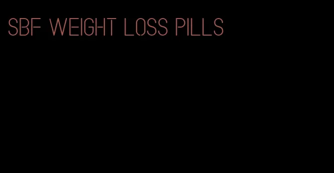 sbf weight loss pills