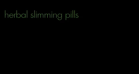 herbal slimming pills