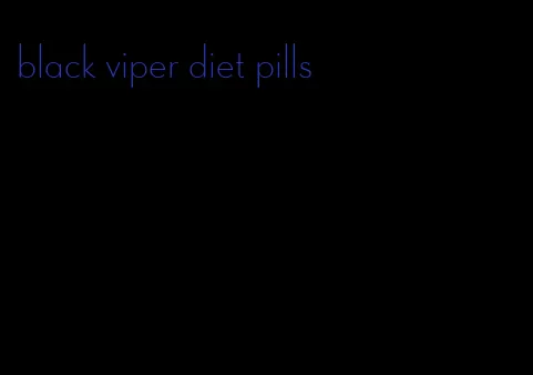 black viper diet pills