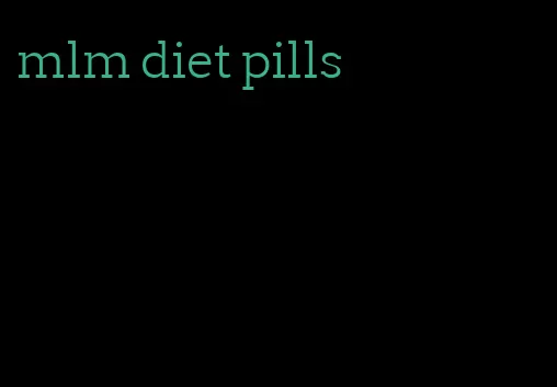 mlm diet pills