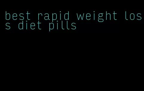 best rapid weight loss diet pills