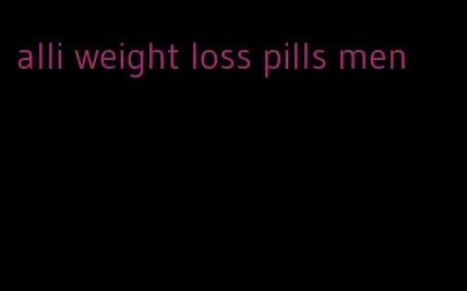 alli weight loss pills men