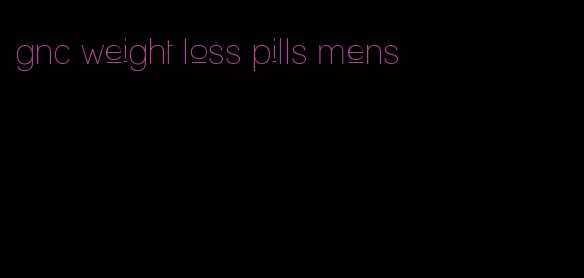 gnc weight loss pills mens