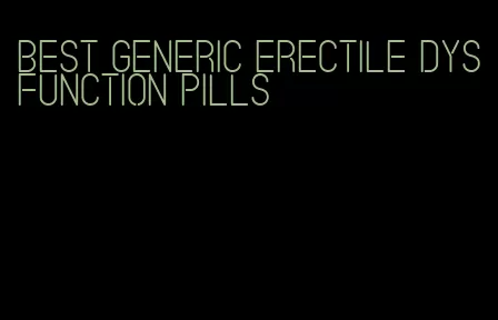 best generic erectile dysfunction pills