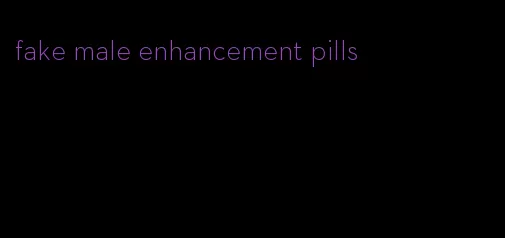 fake male enhancement pills