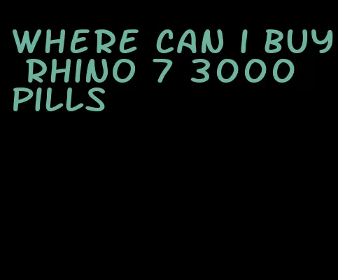 where can i buy rhino 7 3000 pills