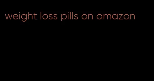 weight loss pills on amazon