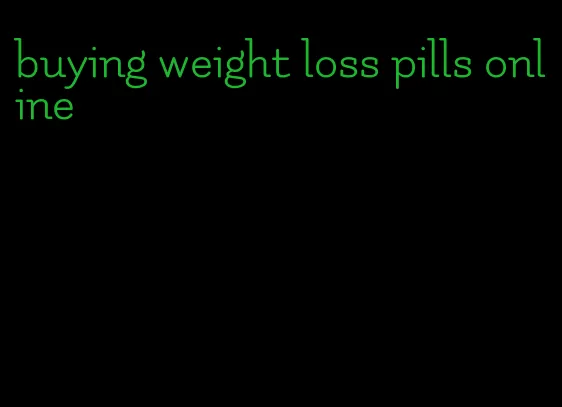 buying weight loss pills online