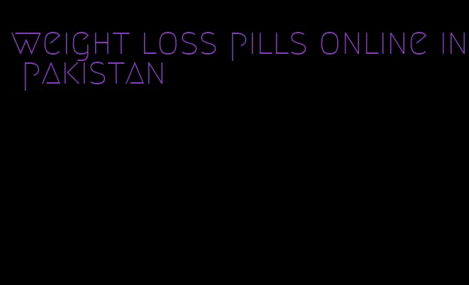 weight loss pills online in pakistan