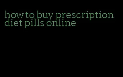 how to buy prescription diet pills online