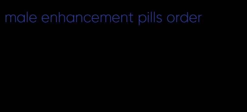 male enhancement pills order