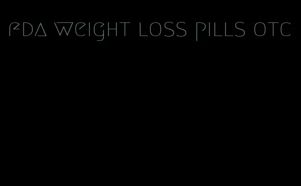 fda weight loss pills otc