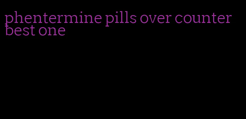 phentermine pills over counter best one