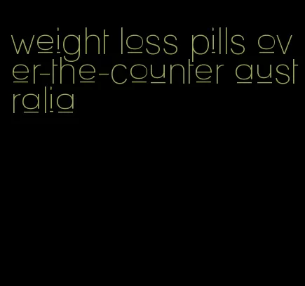 weight loss pills over-the-counter australia