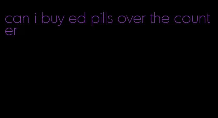 can i buy ed pills over the counter