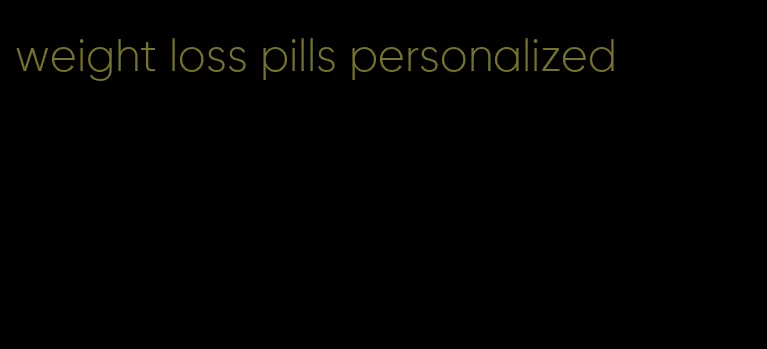 weight loss pills personalized