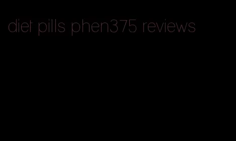 diet pills phen375 reviews