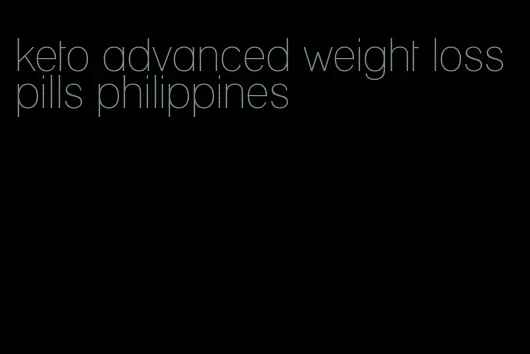 keto advanced weight loss pills philippines